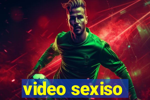 video sexiso